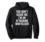 You Dont Scare Me Im Attacking Hoodie - Aesthetic Graphic for Adults