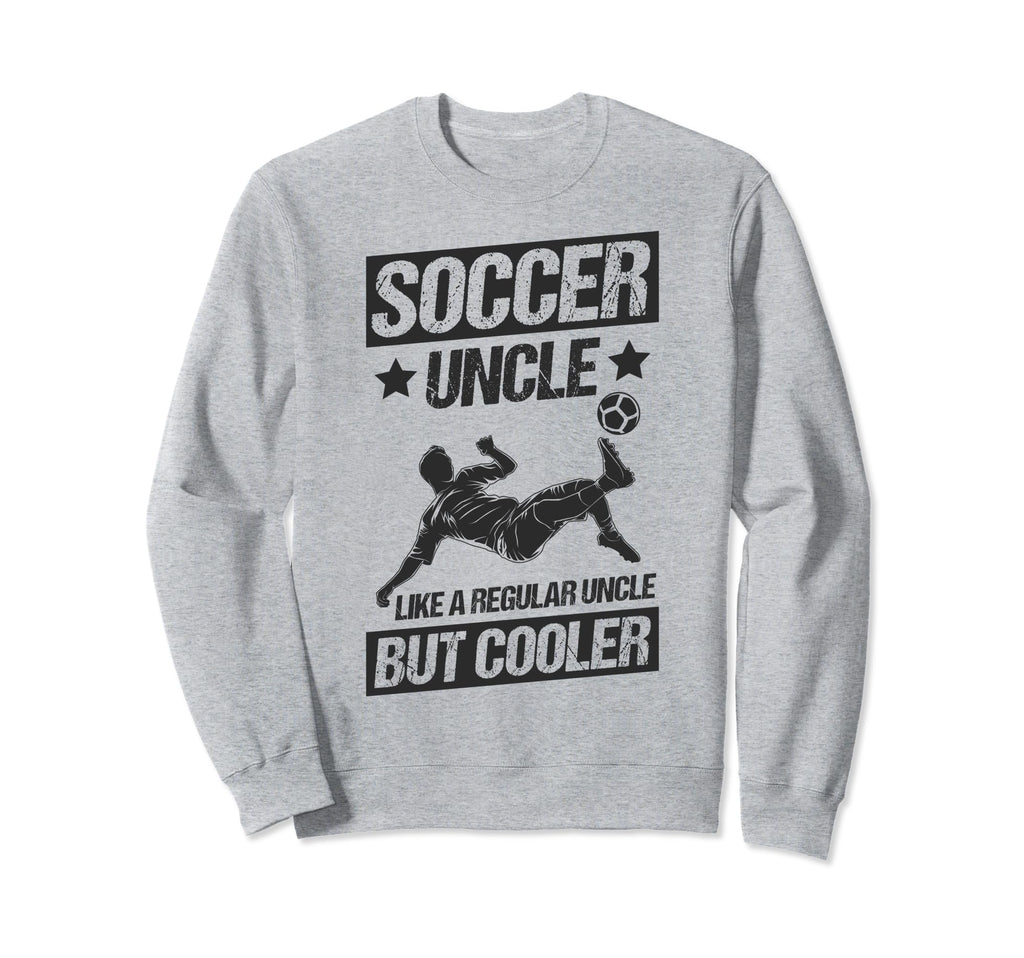 Soccer Uncle Like Regular Uncle Sweatshirt - Custom Art Print Men Women