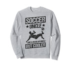 Soccer Uncle Like Regular Uncle Sweatshirt - Custom Art Print Men Women