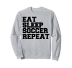 Eat Sleep Soccer Repeat Sport Player Sweatshirt - Trendy Graphic Unisex