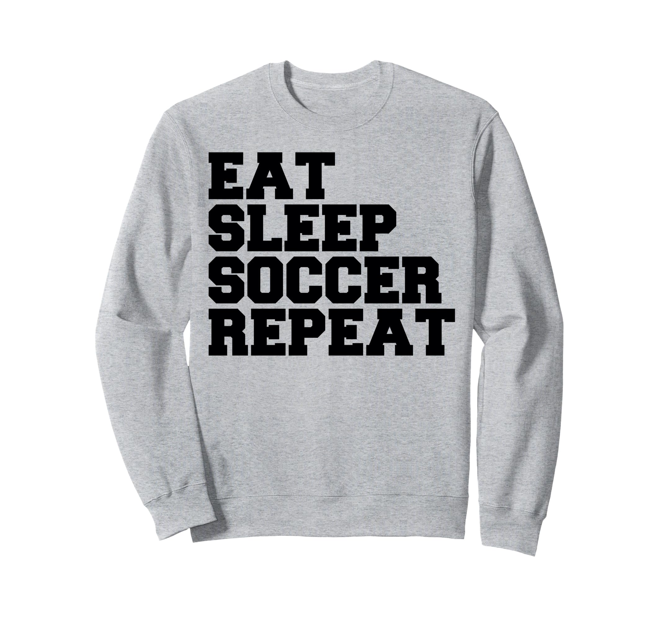 Eat Sleep Soccer Repeat Sport Player Sweatshirt - Trendy Graphic Unisex