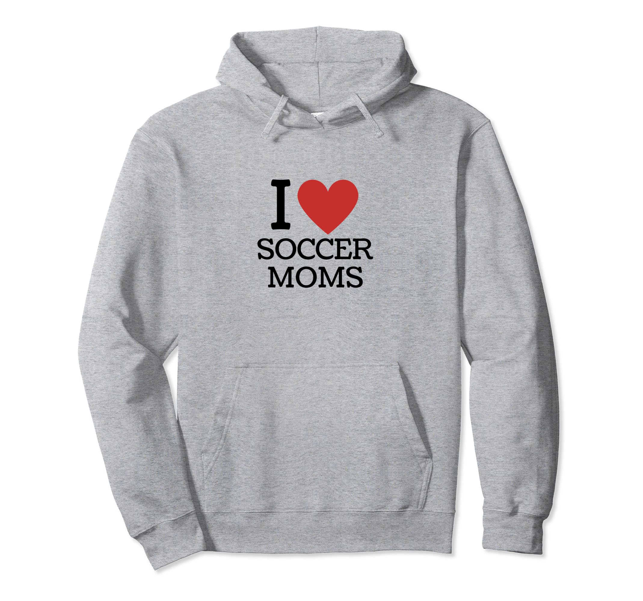 I Love Soccer Moms Hoodie - Fun Novelty Design for Adults