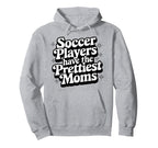 Soccer Players Have Prettiest Moms Hoodie - Trendy Graphic Men Women