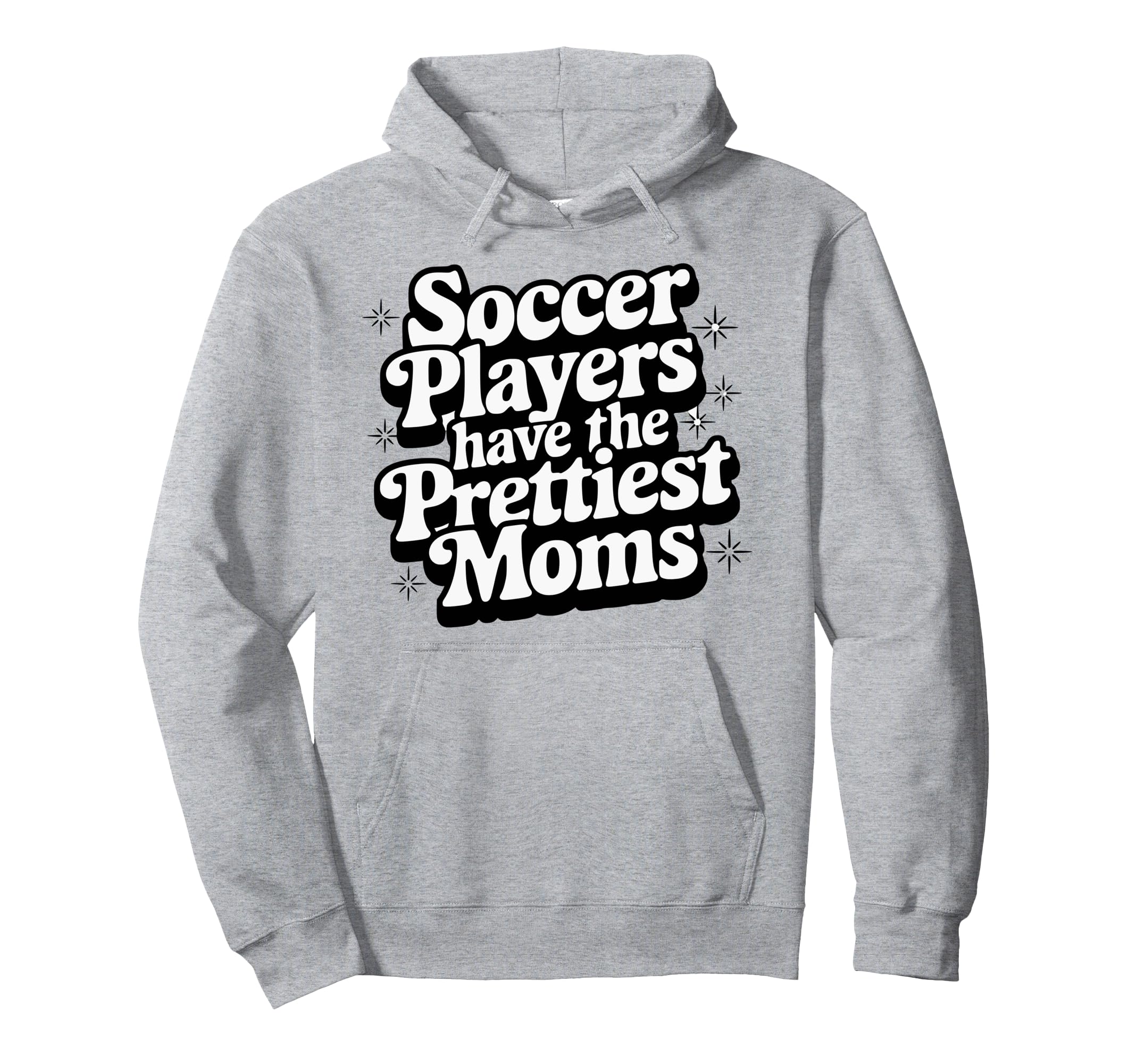 Soccer Players Have Prettiest Moms Hoodie - Trendy Graphic Men Women