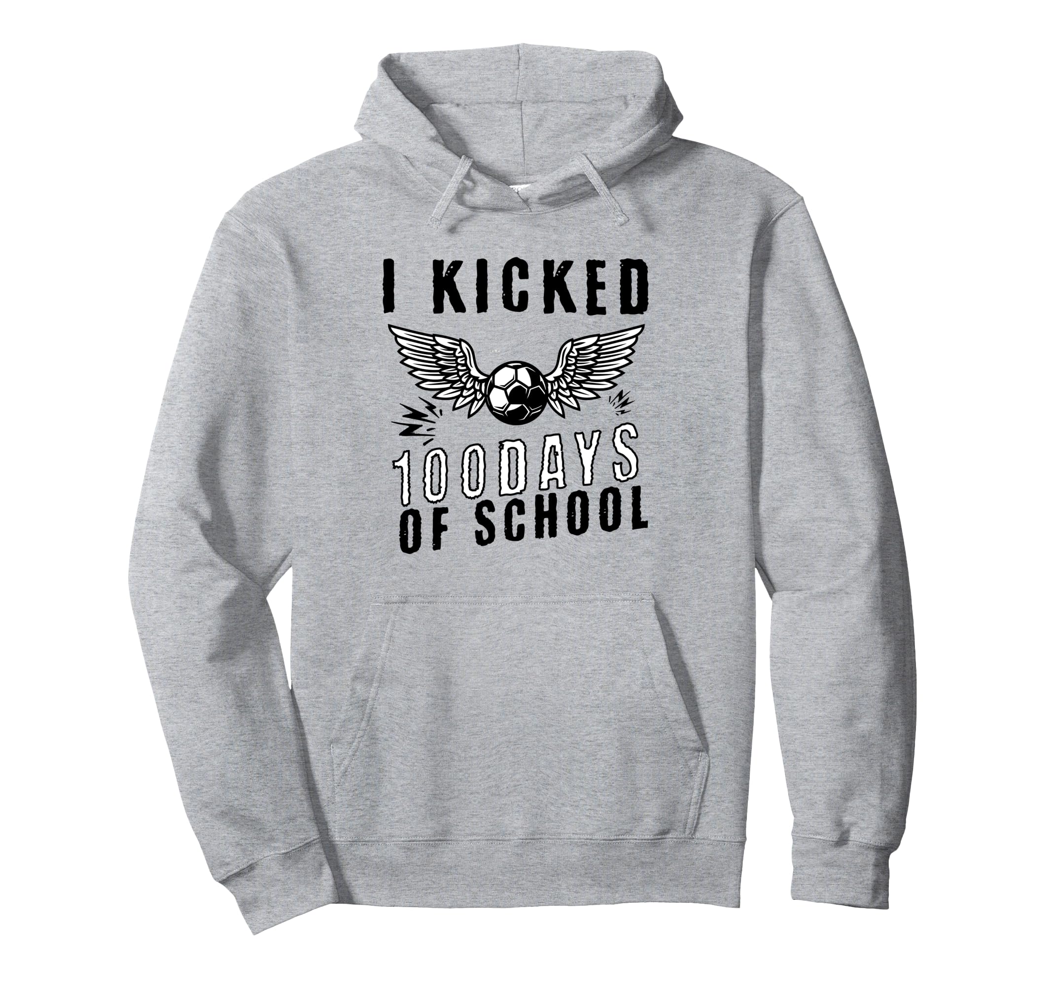 I Kicked 100 Days School Soccer And Hoodie - Fun Novelty Design Unisex