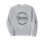 Fun Living That Soccer Mom Life Sweatshirt - Novelty Apparel for Adults