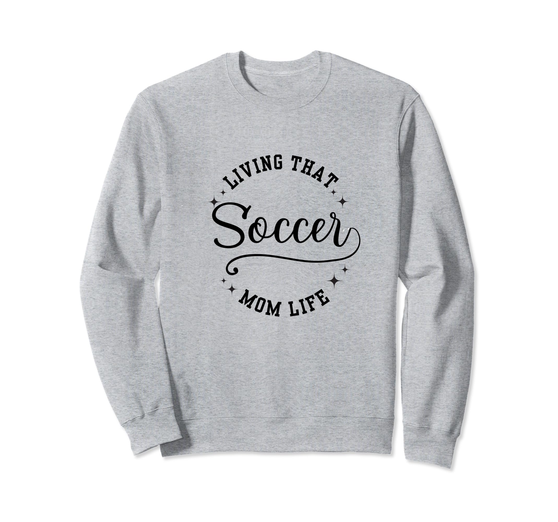 Fun Living That Soccer Mom Life Sweatshirt - Novelty Apparel for Adults