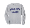 Soccer Nashville Music City Sweatshirt - Casual Everyday Wear Unisex