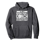 Basketball Coaches Always Right Assistant Hoodie - Custom Art Print Unisex