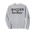 Soccer Brother Family Sports Sweatshirt - Fun Novelty Design Men Women