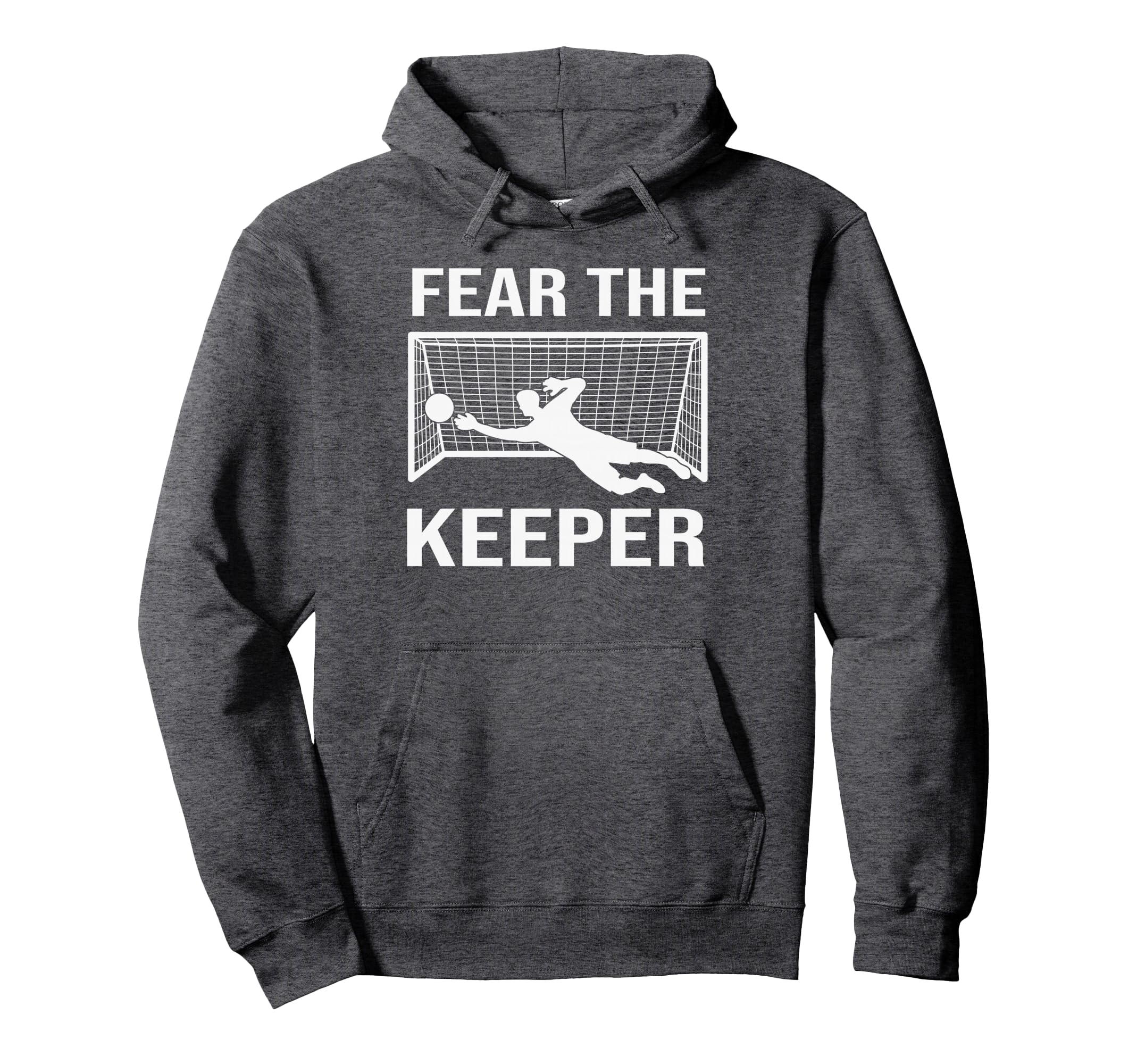 Fear Soccer Goal Keeper Funny Soccer Hoodie - Novelty Apparel Men Women