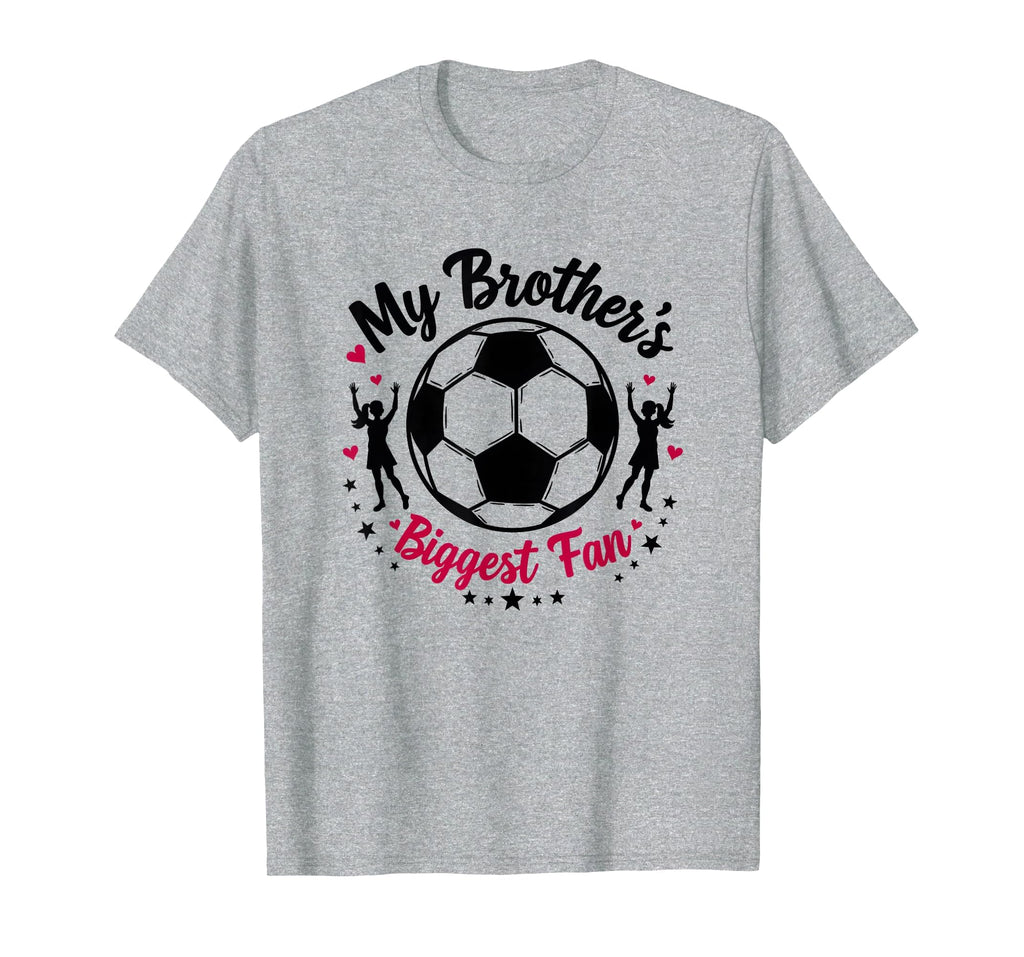 Soccer Sister My Brothers Biggest T-Shirt - Fun Novelty Design Men Women