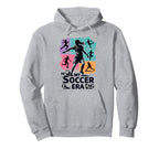 My Soccer Era Funny Soccer Player Hoodie - Unique Graphic for Adults