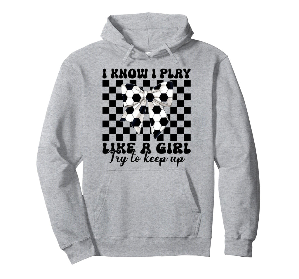 Soccer Coquette I Know I Play Like Hoodie - Trendy Graphic for Adults