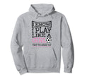 I Know I Play Like Soccer Gift Hoodie - Unique Graphic for Adults