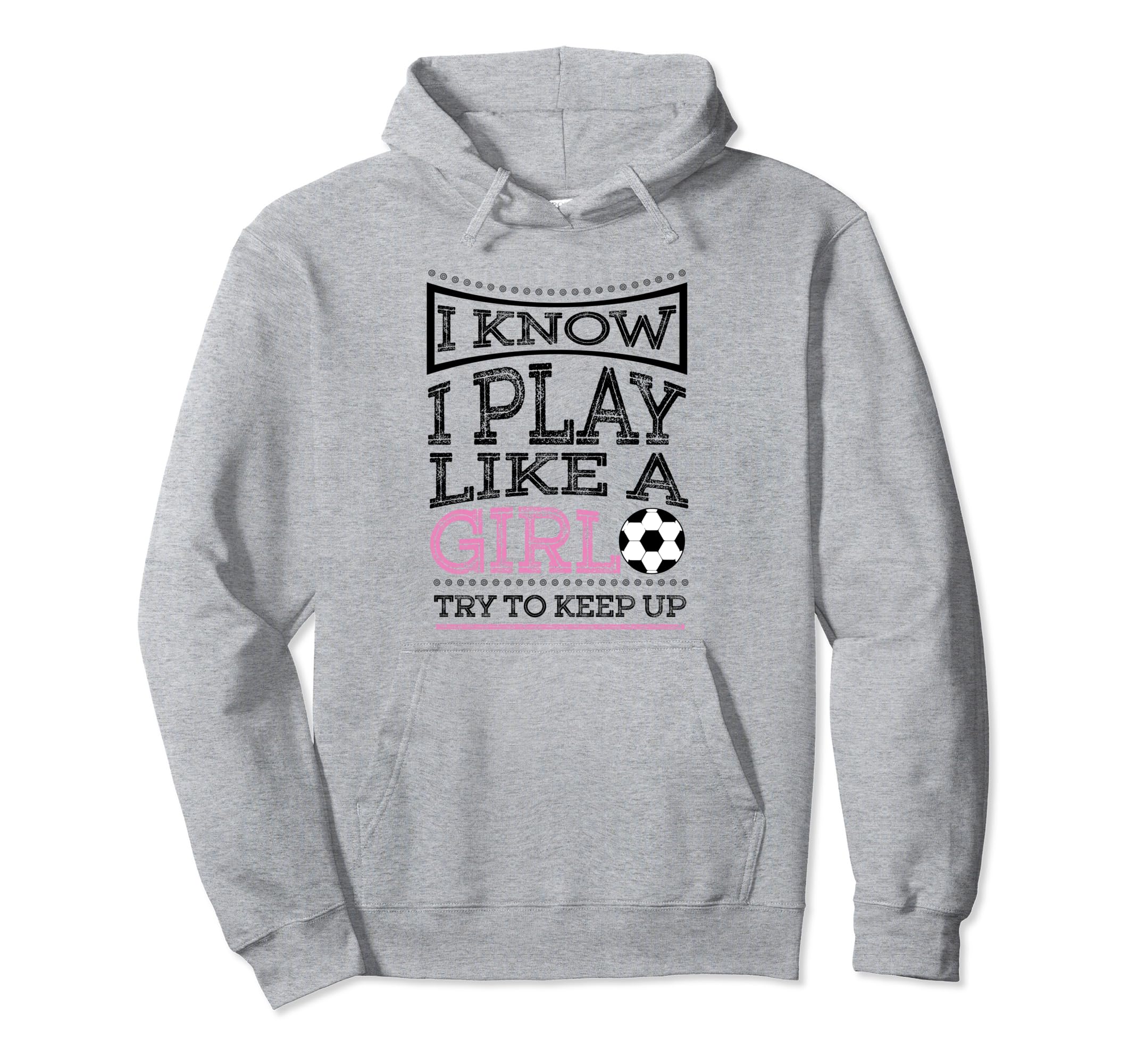 I Know I Play Like Soccer Gift Hoodie - Unique Graphic for Adults