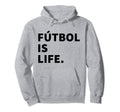Futbol Is Life Soccer Hoodie - Unique Graphic Men Women