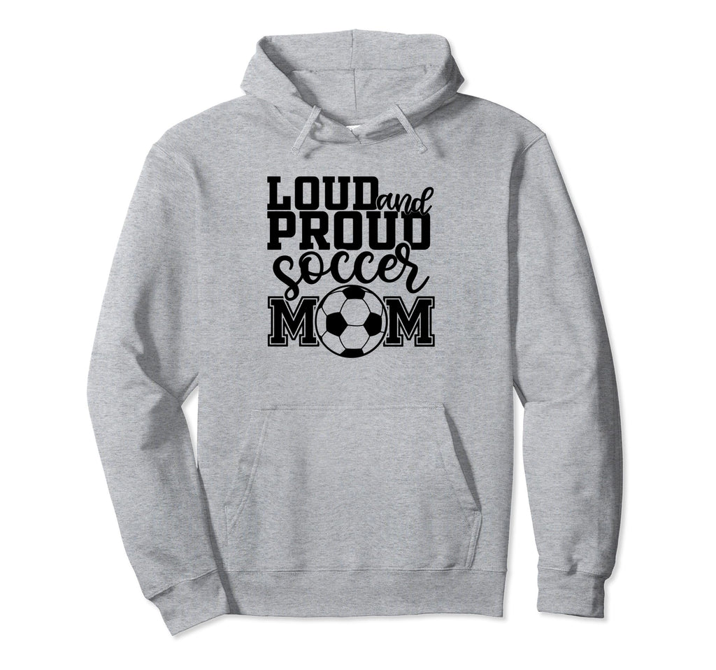 Loud Proud Soccer Mom Mother Sport Hoodie - Aesthetic Graphic Unisex