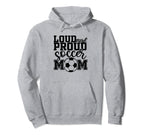 Loud Proud Soccer Mom Mother Sport Hoodie - Aesthetic Graphic Unisex