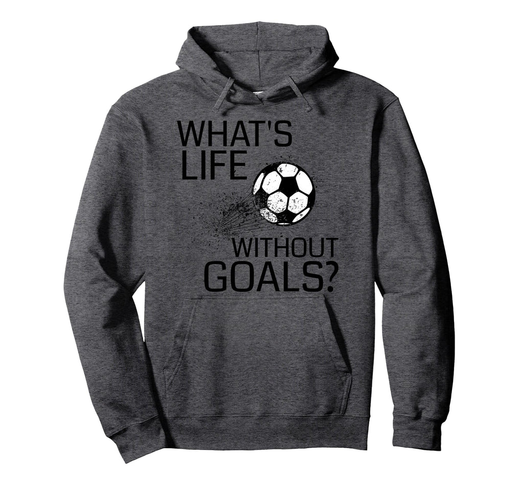 Whats Life Without Goals Funny Soccer Hoodie - Minimalist Print for Adults
