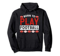Born To Play Football Hoodie - Casual Everyday Wear Men Women