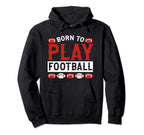 Born To Play Football Hoodie - Casual Everyday Wear Men Women