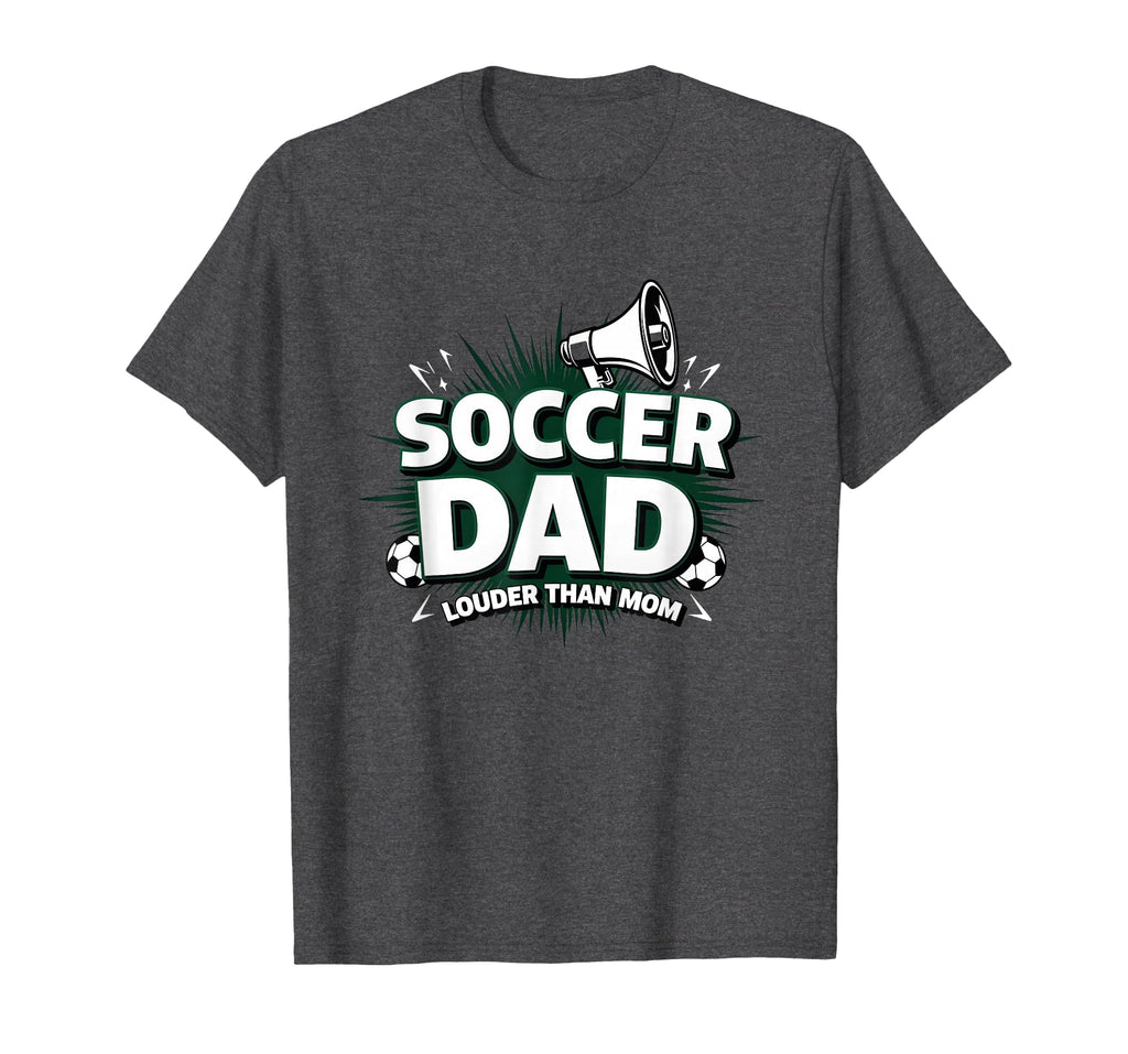 Soccer Dad Louder Than Mom Dark Heather T-Shirt - Streetwear Style Unisex