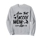 Living That Soccer Mom Life Funny Sweatshirt - Novelty Apparel for Adults