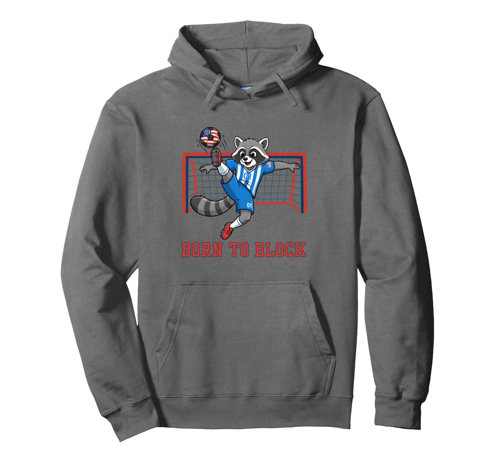Born To Block Funny Raccoon Soccer Goalie Hoodie - Graphic Print Men Women