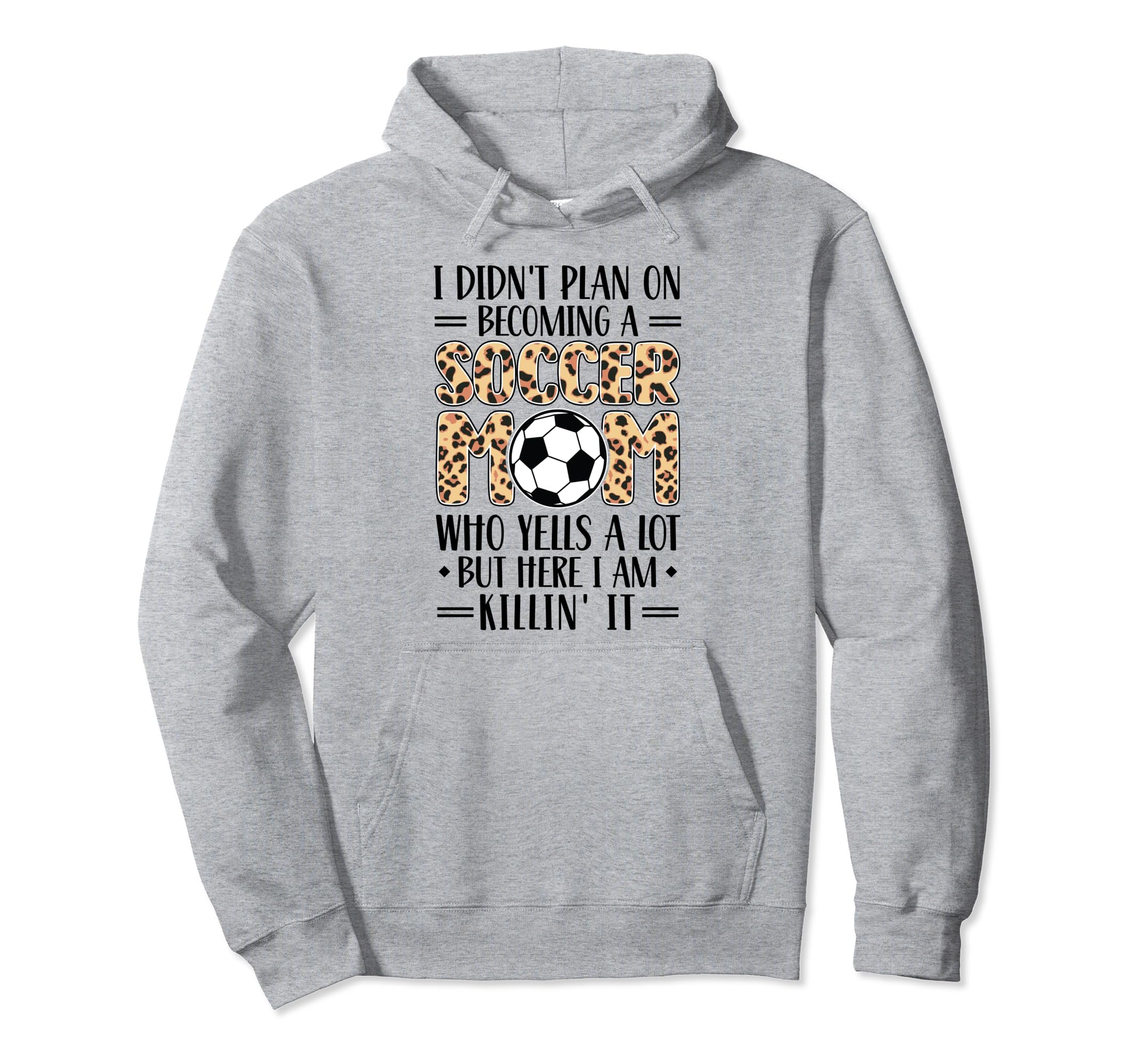 I Didnt Plan Becoming Soccer Mom Hoodie - Casual Everyday Wear Men Women