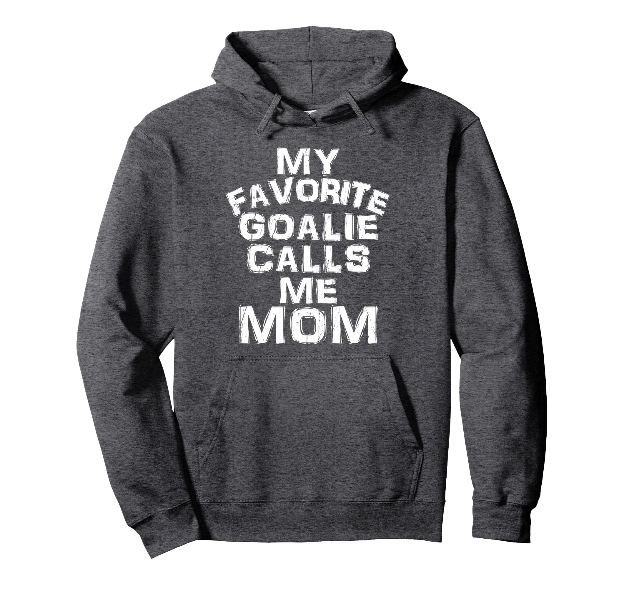 My Favorite Goalie Calls Me Mom Soccer Hoodie - Novelty Apparel Unisex