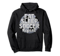 Funny Soccer Player Eat Sleep Soccer Hoodie - Fun Novelty Design Men Women