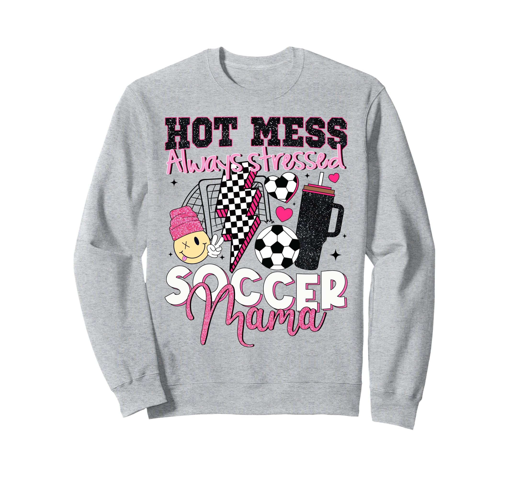 Hot Mess Always Stressed Soccer Sweatshirt - Fun Novelty Design Men Women