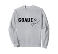 Soccer Goalie Goalkeeper Sweatshirt - Fun Novelty Design for Adults