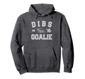 Dibs Goalie Ice Hockey Goaltenders Wife Hoodie - Novelty Apparel Men Women