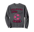 Just Who Loves Soccer Soccer Sweatshirt - Trendy Graphic Men Women