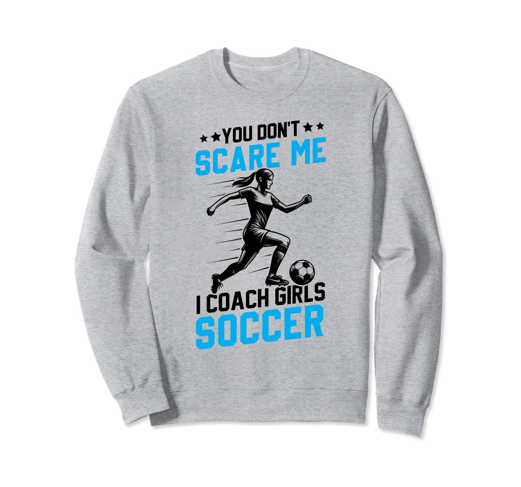 Soccer Coaches Gifts You Dont Sweatshirt - Fun Novelty Design Men Women