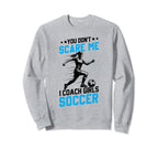 Soccer Coaches Gifts You Dont Sweatshirt - Fun Novelty Design Men Women