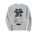 Im Not Yelling This Is Just My Sweatshirt - Unique Graphic Men Women