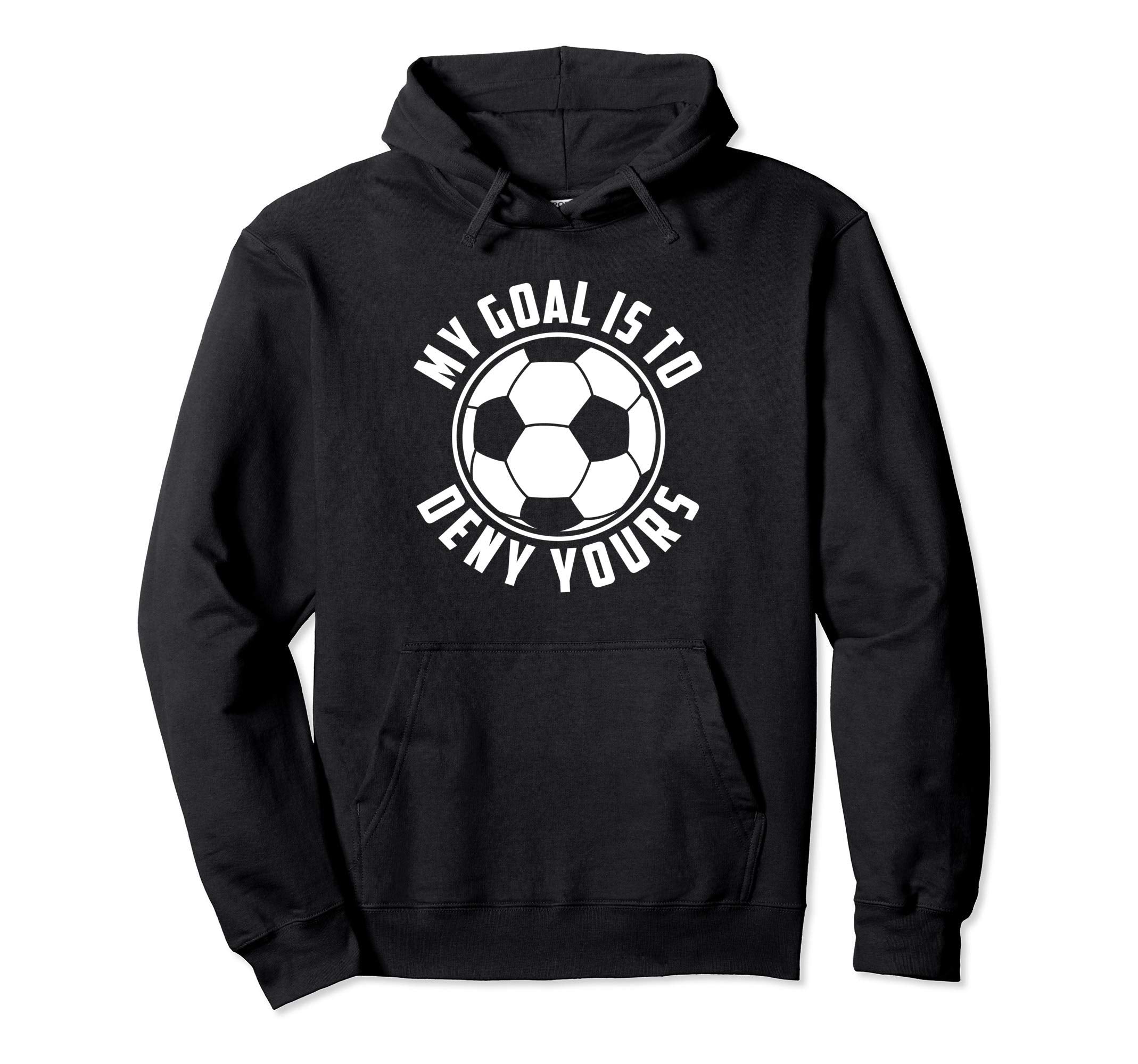 My Goal Is To Deny Yours Soccer Goalie Hoodie - Minimalist Print Men Women
