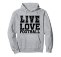 Live Love Football I Love Football Live Hoodie - Aesthetic Graphic Unisex