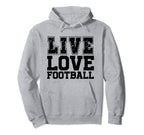 Live Love Football I Love Football Live Hoodie - Aesthetic Graphic Unisex
