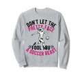 Dont Let Pretty Face Fool You Sweatshirt - Casual Everyday Wear Unisex