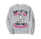 Dont Let Pretty Face Fool You Sweatshirt - Casual Everyday Wear Unisex
