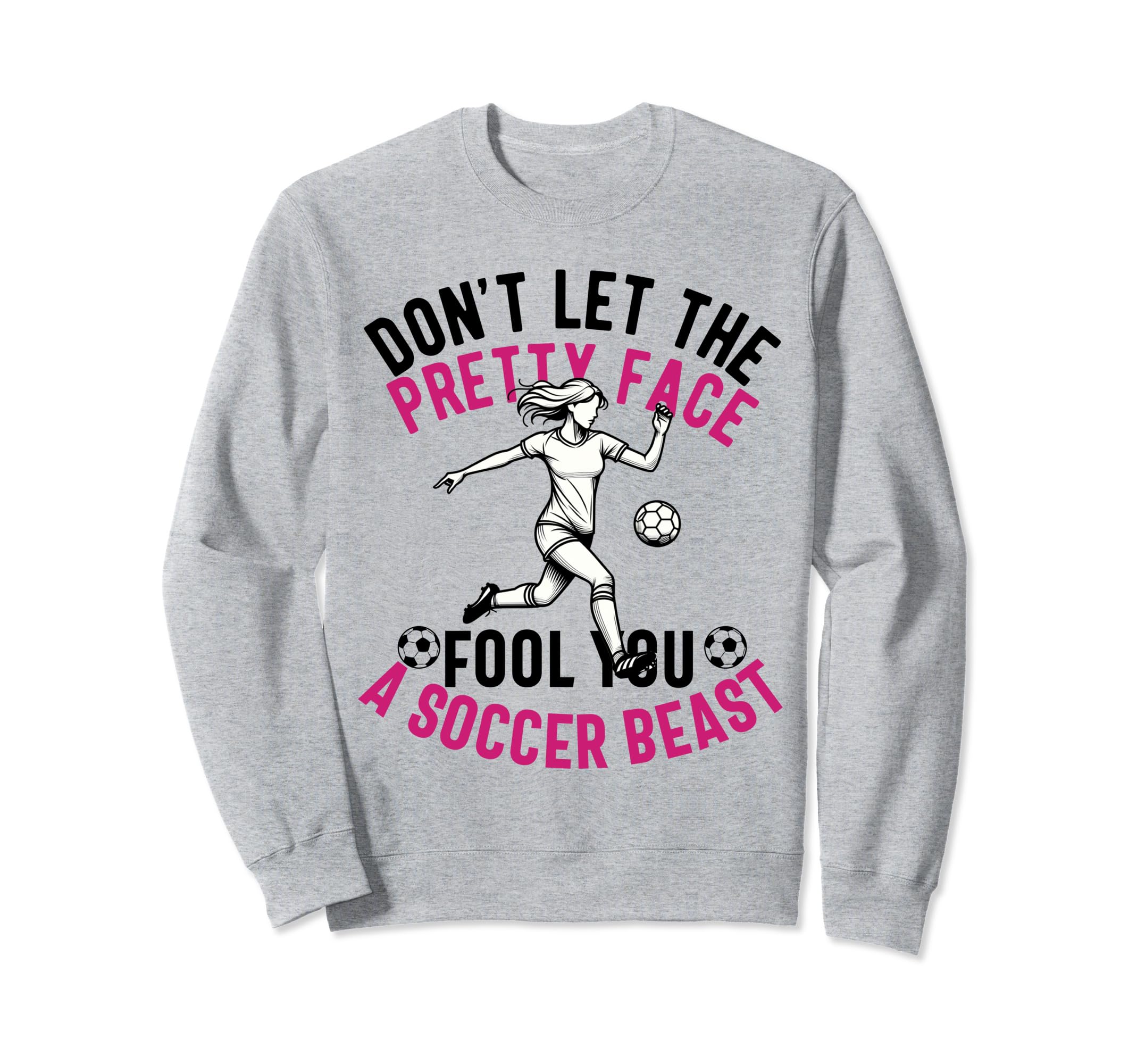 Dont Let Pretty Face Fool You Sweatshirt - Casual Everyday Wear Unisex
