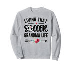 Living That Soccer Grandma Life Sweatshirt - Unique Graphic Men Women