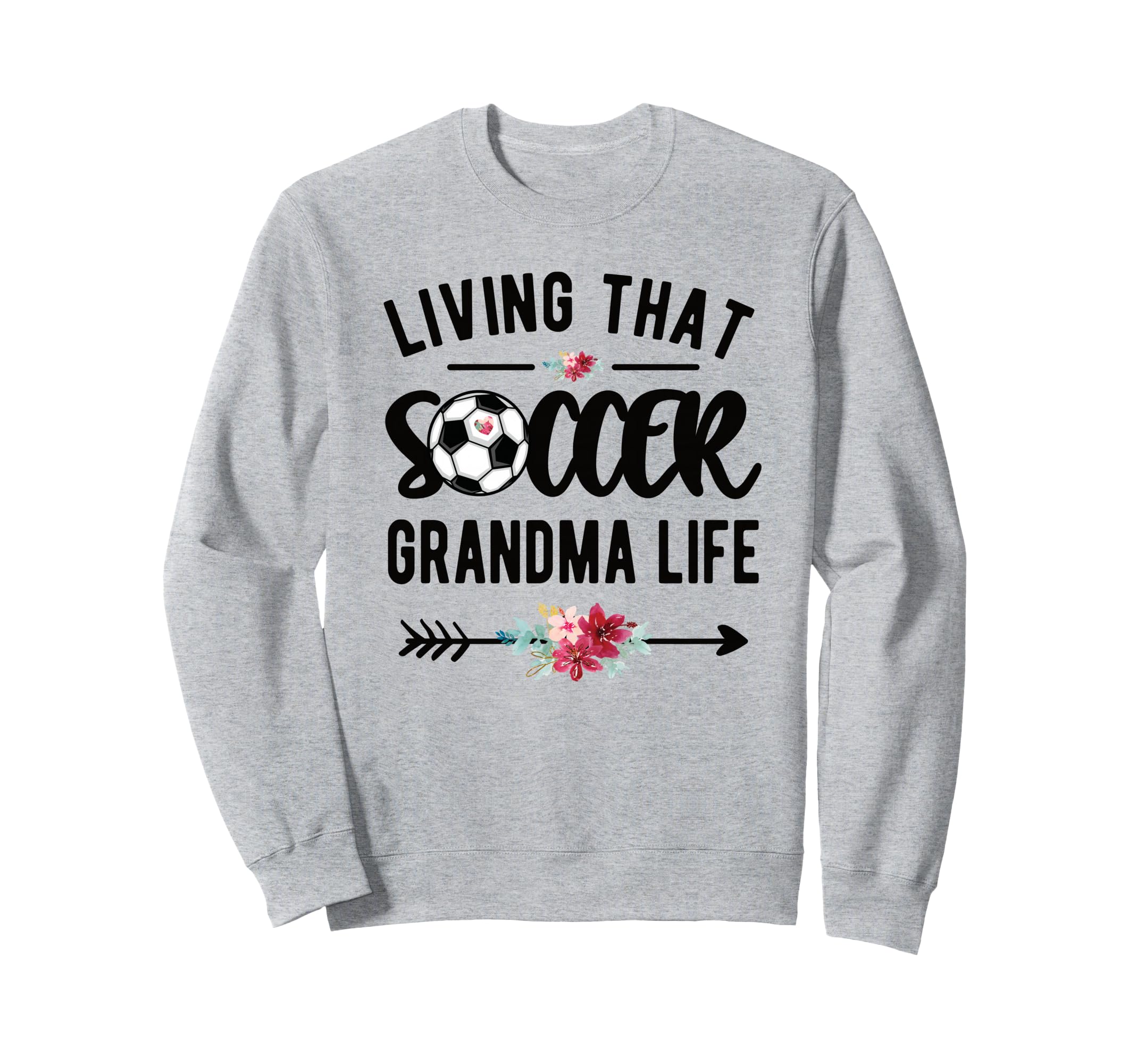 Living That Soccer Grandma Life Sweatshirt - Unique Graphic Men Women