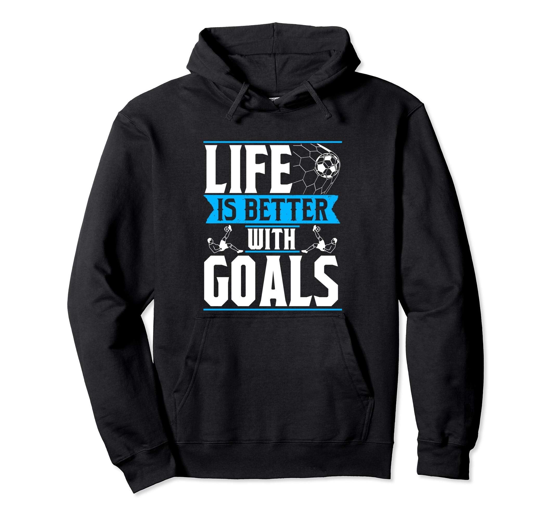 Life Is Better Goals Soccer Goalkeeper Hoodie - Unique Graphic Unisex