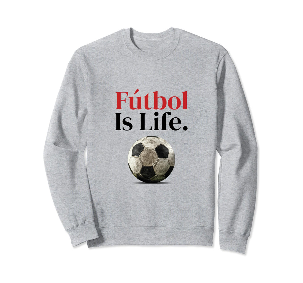 F Tbol Is Life Soccer Fans Related Sweatshirt - Streetwear Style Men Women