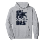 Day Without Soccer Is Like Fu Ball Goal Hoodie - Novelty Apparel Unisex